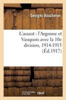 L'Assaut - L'Argonne Et Vauquois Avec La 10e Division, 1914-1915 (French, Paperback) - Boucheron G Photo