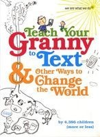 Teach Your Granny to Text and Other Ways to Change the World (Paperback) - We Are What We Do Photo