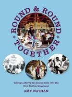 Round and Round Together - Taking a Merry-Go-Round Ride Into the Civil Rights Movement (Paperback) - Amy Nathan Photo