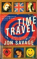 Time Travel - From the Sex Pistols to Nirvana - Pop, Media and Sexuality, 1977-96 (Paperback, New Ed) - Jon Savage Photo