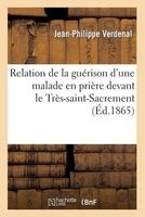 Relation de La Guerison D'Une Malade En Priere Devant Le Tres-Saint-Sacrement, Le Troisieme Jour (French, Paperback) - Verdenal J P Photo
