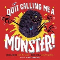 Quit Calling Me a Monster! (Hardcover) - Jory John Photo