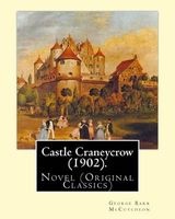 Castle Craneycrow (1902). by - : Novel (Original Classics) (Paperback) - George Barr McCutcheon Photo