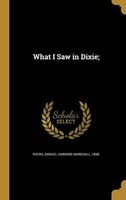 What I Saw in Dixie; (Hardcover) - Samuel Hawkins Marshall 1838 Byers Photo