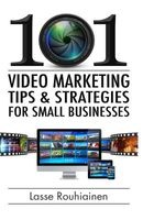 101 Video Marketing Tips and Strategies for Small Businesses (Paperback) - Lr Lasse Rouhiainen Photo