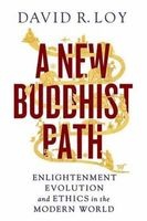 A New Buddhist Path - Enlightenment, Evolution, and Ethics in the Modern World (Paperback) - David R Loy Photo