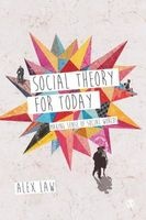 Social Theory for Today - Making Sense of Social Worlds (Paperback) - Alex Law Photo