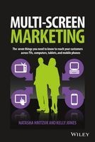 Multi-Screen Marketing - The Seven Things You Need to Know to Reach Your Customers Across TVs, Computers, Tablets, and Mobile Phones (Hardcover) - Natasha Hritzuk Photo
