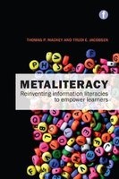 Metaliteracy - Reinventing Information Literacy to Empower Learners (Paperback) - Thomas P Mackey Photo