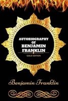 Autobiography of  - By : Illustrated (Paperback) - Benjamin Franklin Photo