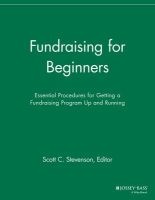 Fundraising for Beginners - Essential Procedures for Getting a Fundraising Program Up and Running (Paperback) - Scott C Stevenson Photo