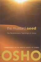 The Mustard Seed - The Revolutionary Teachings of Jesus (Paperback) - Osho Photo