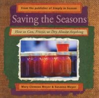 Saving the Seasons - How to Can, Freeze, or Dry Almost Anything (Paperback) - Mary Clemens Meyer Photo