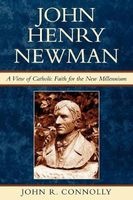 John Henry Newman - A View of Catholic Faith for the New Millennium (Paperback, New) - John R Connolly Photo