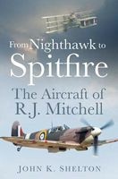 From Nighthawk to Spitfire - The Aircraft of R.J. Mitchell (Paperback) - John Shelton Photo