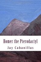 Homer the Pterodactyl (Paperback) - Jay F Cabanillas Photo