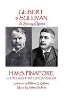 W.S. Gilbert & Arthur Sullivan - H.M.S. Pinafore - Or, the Lass That Loved a Sailor (Paperback) - W S Gilbert Photo