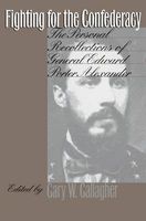 Fighting for the Confederacy - The Personal Recollections of General  (Paperback, 1st New edition) - Edward Porter Alexander Photo
