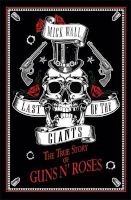 Last Of The Giants - The True Story Of Guns N' Roses (Paperback) - Mick Wall Photo