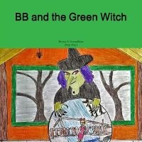 Bb and the Green Witch (Paperback) - Bryan F Gremillion Photo