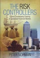 The Risk Controllers - Central Counterparty Clearing in Globalised Financial Markets (Hardcover) - Peter Norman Photo