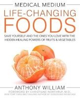 Medical Medium Life-Changing Foods - Save Yourself and the Ones You Love with the Hidden Healing Powers of Fruits & Vegetables (Hardcover) - Anthony William Photo