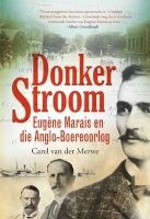 Donker Stroom - Eugene Marais En Die Anglo-Boereoorlog (Afrikaans, Paperback) - Carel van der Merwe Photo