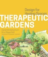 Therapeutic Gardens - Design for Healing Spaces (Hardcover) - Daniel Winterbottom Photo