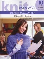 Knit Along with  - Friendship Shawls (Paperback) - Debbie Macomber Photo