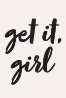 Get It Girl - Inspirational Journal, Notebook, Diary, 6x9 Lined Pages, 150 Pages (Paperback) - Creative Notebooks Photo