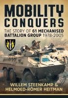 Mobility Conquers - The Story of 61 Mechanised Battalion Group 1978-2005 (Hardcover) - Helmoed Romer Heitman Photo