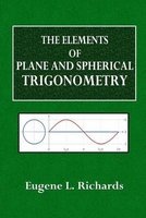 The Elements of Plane and Spherical Trigonometry (Paperback) - Eugene L Richards Photo
