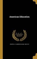 American Education (Hardcover) - A S Andrew Sloan 1848 1913 Draper Photo