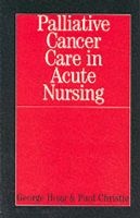 Palliative Cancer Care in Acute Nursing (Paperback) - George Hogg Photo