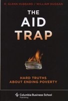 The Aid Trap - Hard Truths About Ending Poverty (Hardcover) - R Glenn Hubbard Photo