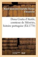 Dona Gratia D'Ataide, Comtesse de Meneses, Histoire Portugaise. (French, Paperback) - Thiroux DArconville M Photo