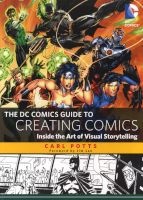 The DC Comics Guide to Creating Comics - Inside the Art of Visual Storytelling (Paperback) - Carl Potts Photo