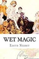 Wet Magic (Paperback) - Edith Nesbit Photo
