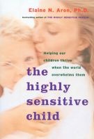 The Highly Sensitive Child - Helping our Children Thrive when the World Overwhelms Them (Paperback, 1st ed.) - Elaine Aron Photo