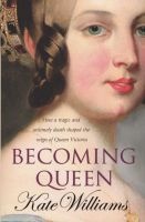 Becoming Queen (Paperback) - Kate Williams Photo