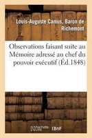 Observations Faisant Suite Au Memoire Adresse Au Chef Du Pouvoir Executif, President (French, Paperback) - De Richemont L A Photo