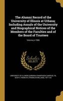 The Alumni Record of the University of Illinois at Urbana; Including Annals of the University and Biographical Notices of the Members of the Faculties and of the Board of Trustees; Volume Yr.1906 (Hardcover) - University of Illinois Urbana Champaign Photo