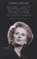 The Life Of Margaret Thatcher: Volume 1 (Hardcover) - Charles Moore Photo