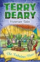 Victorian Tales: The Fabulous Flyer (Paperback) - Terry Deary Photo