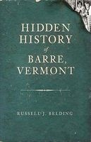 Hidden History of Barre, Vermont (Paperback) - Russell J Belding Photo