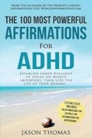 Affirmation the 100 Most Powerful Affirmations for ADHD 2 Amazing Affirmative Bonus Books Included for Autism & Motherhood - Establish Inner Dialogue to Focus on What's Important Then Live the Life (Paperback) - Jason Thomas Photo