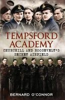 Tempsford Academy - Churchill's and Roosevelt's Secret Airfield (Hardcover) - Bernard OConnor Photo