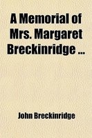 A Memorial of Mrs. Margaret Breckinridge (Paperback) - John Breckinridge Photo