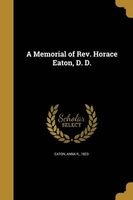 A Memorial of REV. Horace Eaton, D. D. (Paperback) - Anna R 1823 Eaton Photo