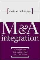 M&A Integration - A Framework for Executives and Managers (Hardcover) - David M Schweiger Photo